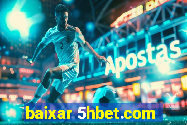 baixar 5hbet.com